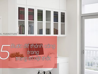 5 BƯỚC GIÚP BẠN THÀNH CÔNG TRONG VIỆC TỰ TAY TRANG TRÍ NỘI THẤT